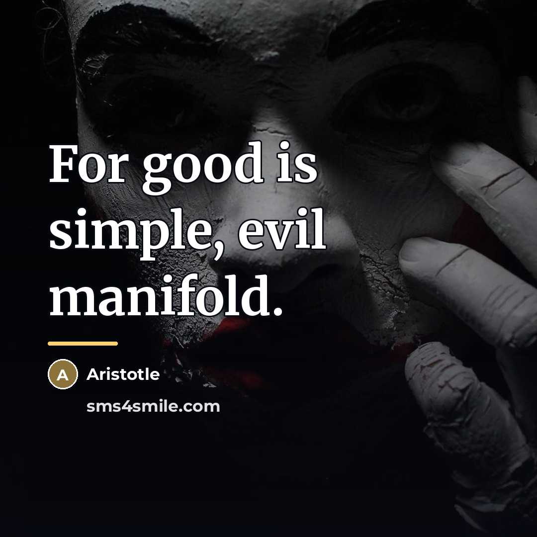 “For good is simple, evil manifold.…” quote by Aristotle
