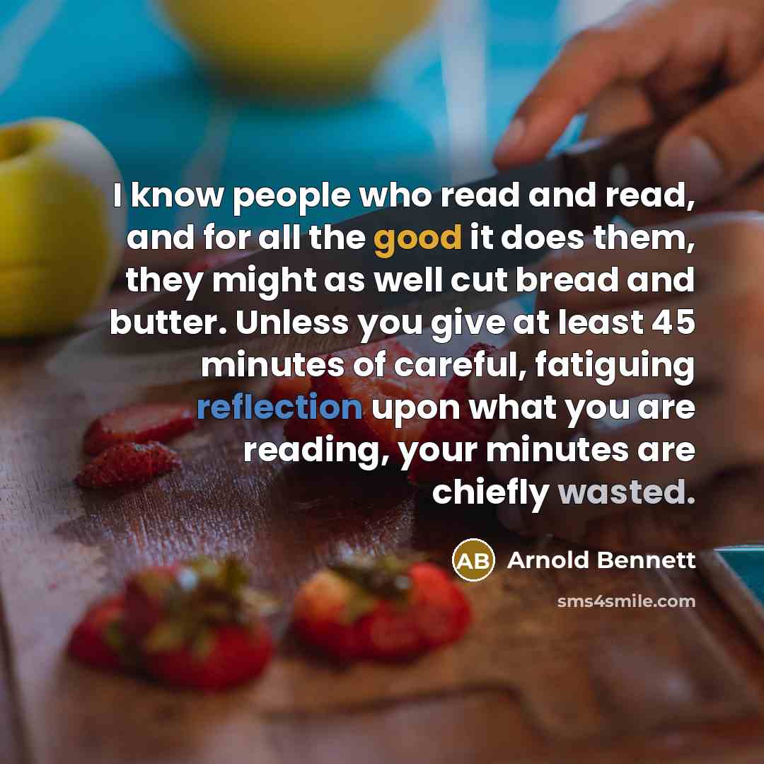 “I know people who read and read, and for all…” quote by Arnold Bennett
