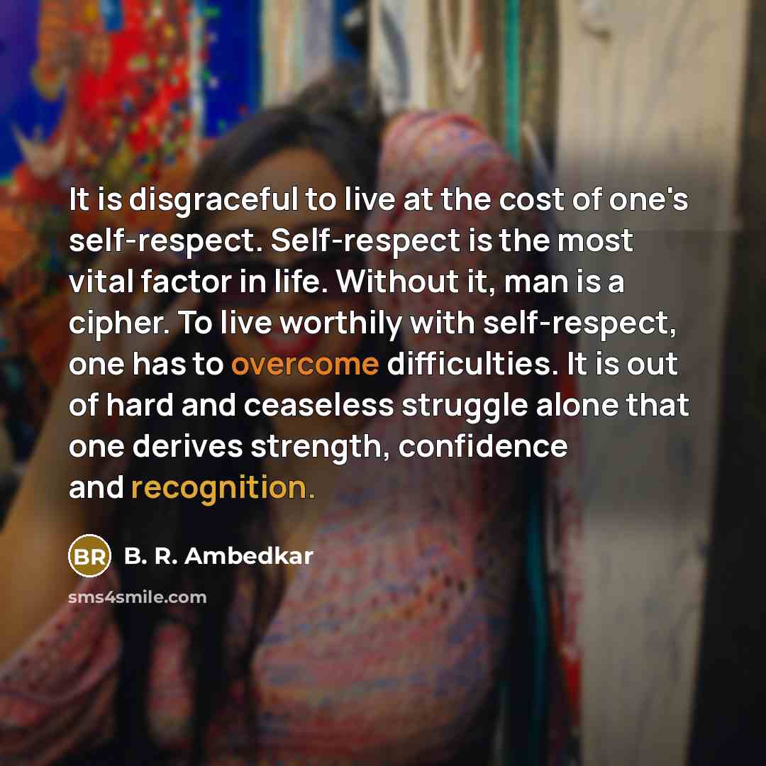 “It is disgraceful to live at the cost of one's…” quote by B. R. Ambedkar