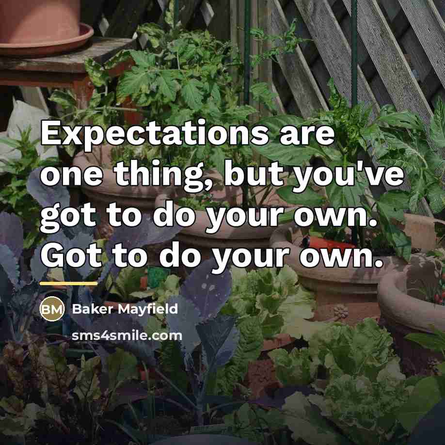 “Expectations are one thing, but you've got to do your…” quote by Baker Mayfield