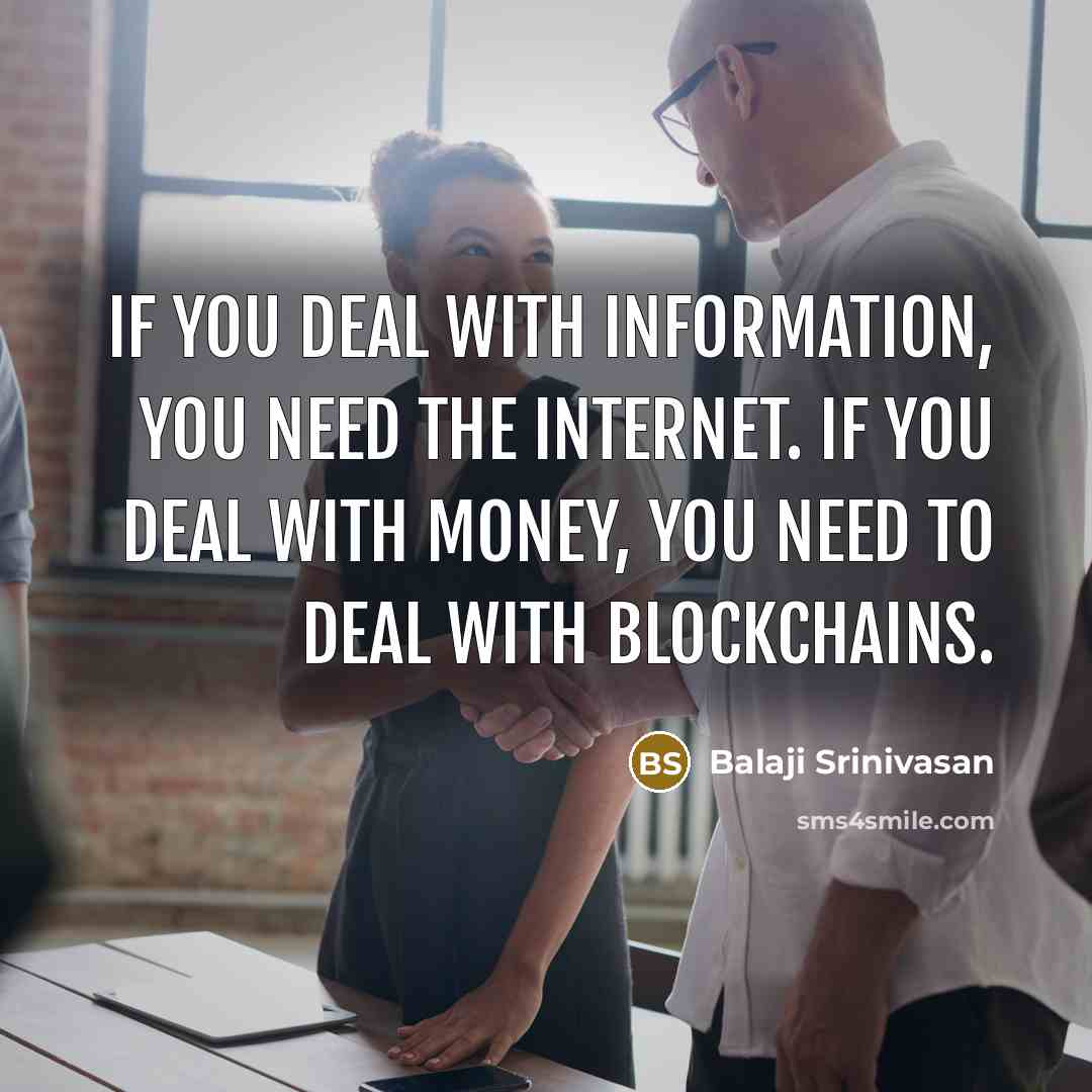 “If you deal with information, you need the Internet. If…” quote by Balaji Srinivasan