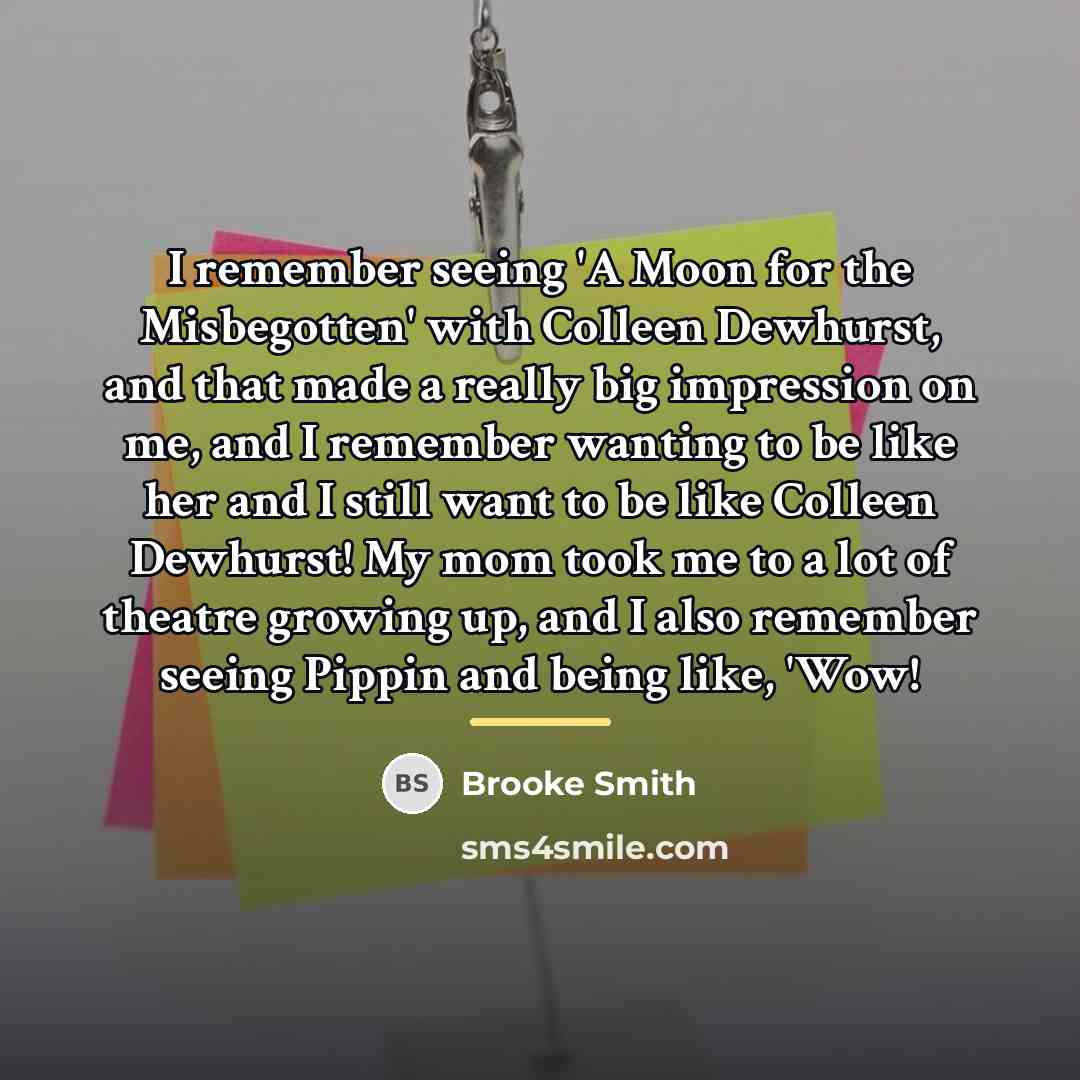 “I remember seeing 'A Moon for the Misbegotten' with Colleen…” quote by Brooke Smith