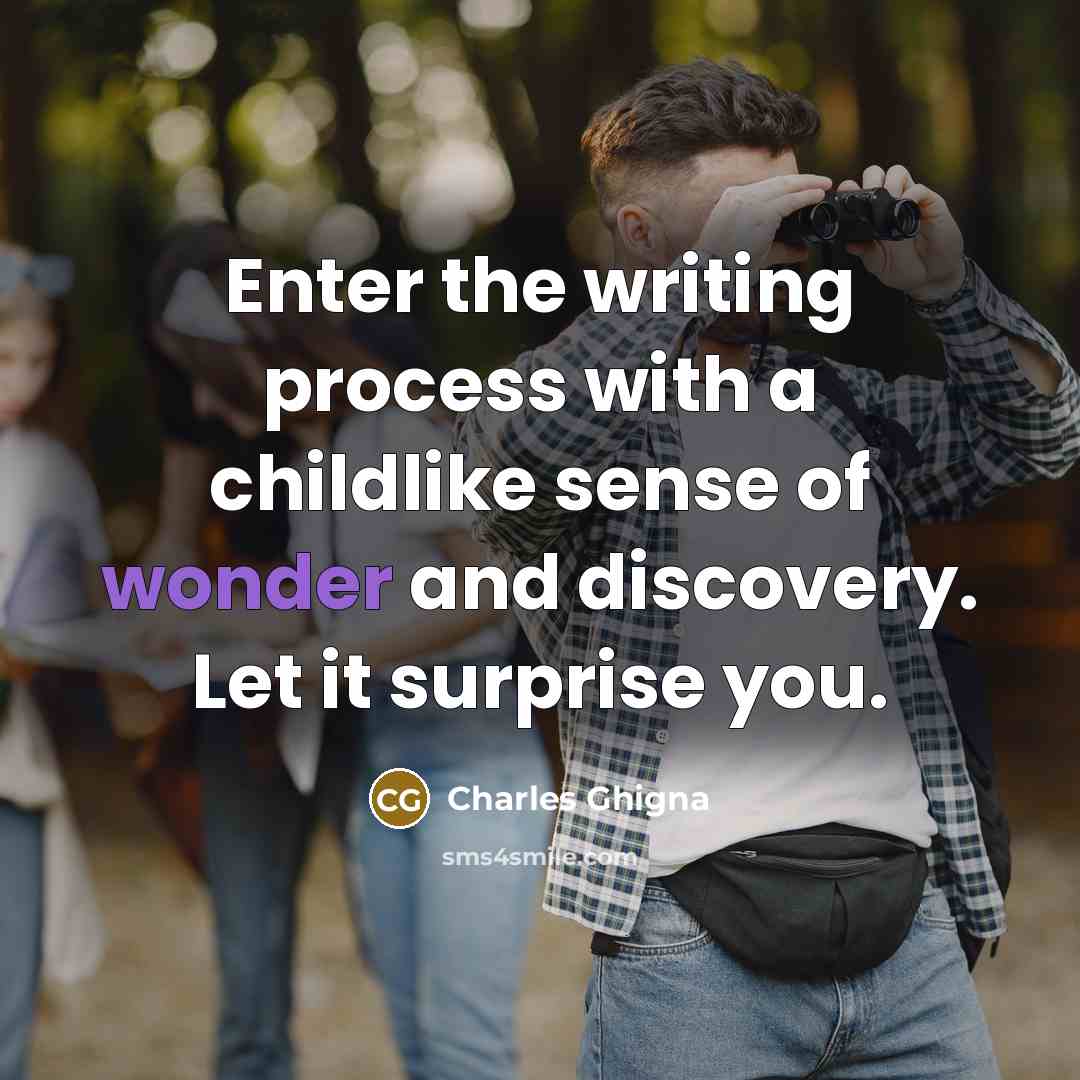 “Enter the writing process with a childlike sense of wonder…” quote by Charles Ghigna