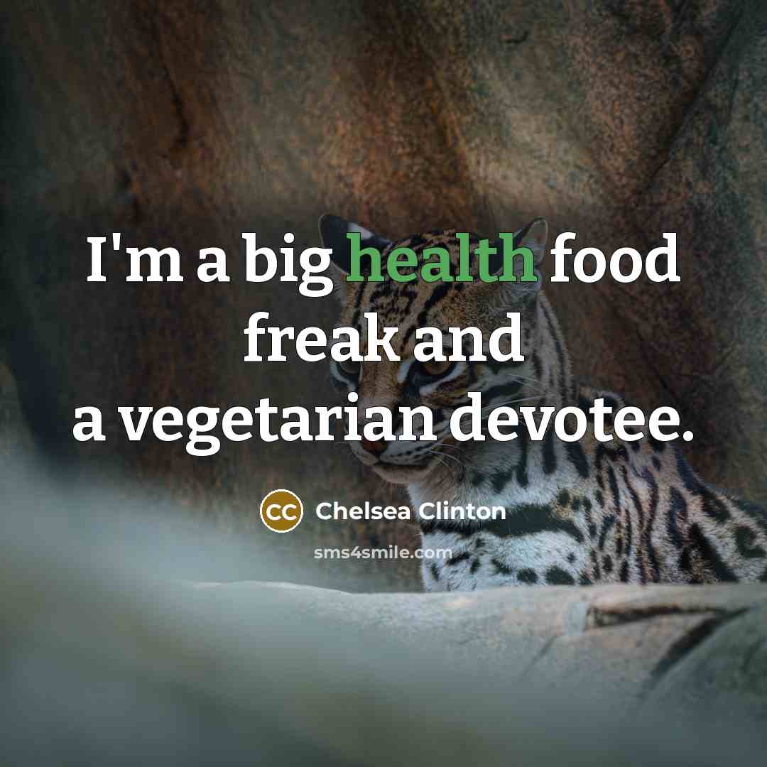 “I'm a big health food freak and a vegetarian devotee.…” quote by Chelsea Clinton