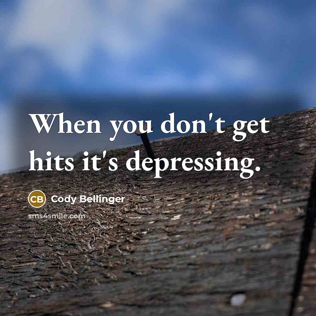 “When you don't get hits it's depressing.…” quote by Cody Bellinger