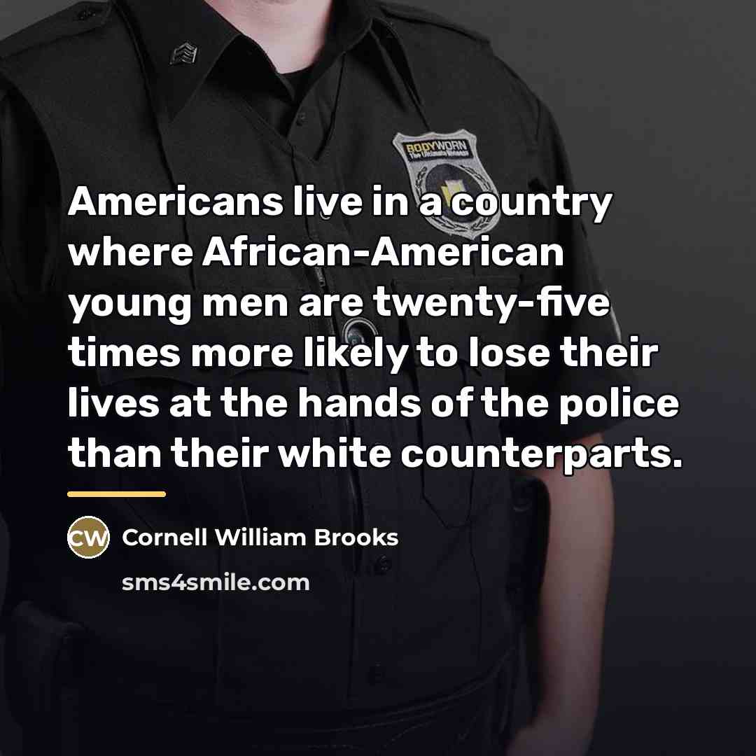 “Americans live in a country where African-American young men are…” quote by Cornell William Brooks