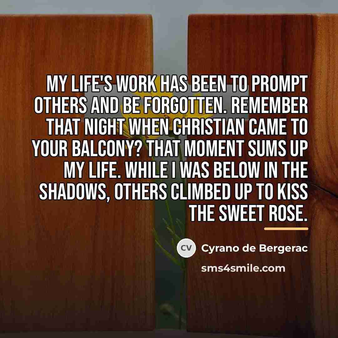 “My life's work has been to prompt others and be…” quote by Cyrano de Bergerac