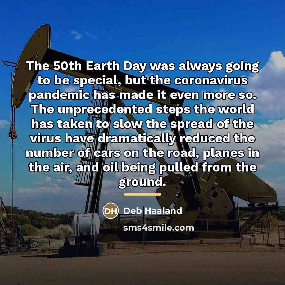“The 50th Earth Day was always going to be special,…” quote by Deb Haaland
