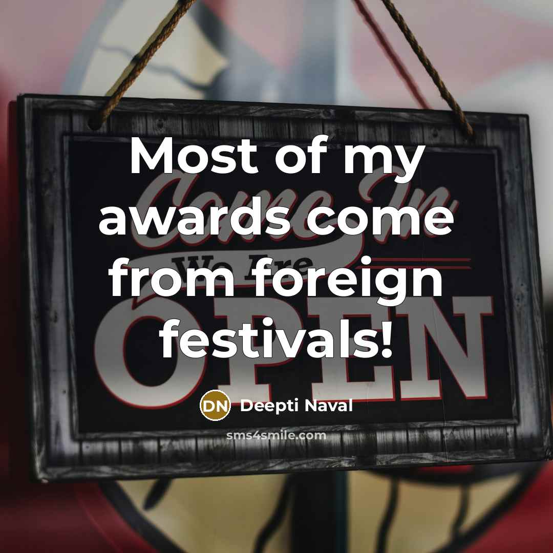 “Most of my awards come from foreign festivals!…” quote by Deepti Naval