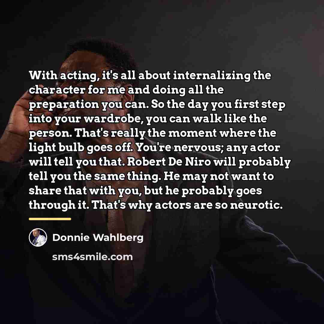 “With acting, it's all about internalizing the character for me…” quote by Donnie Wahlberg