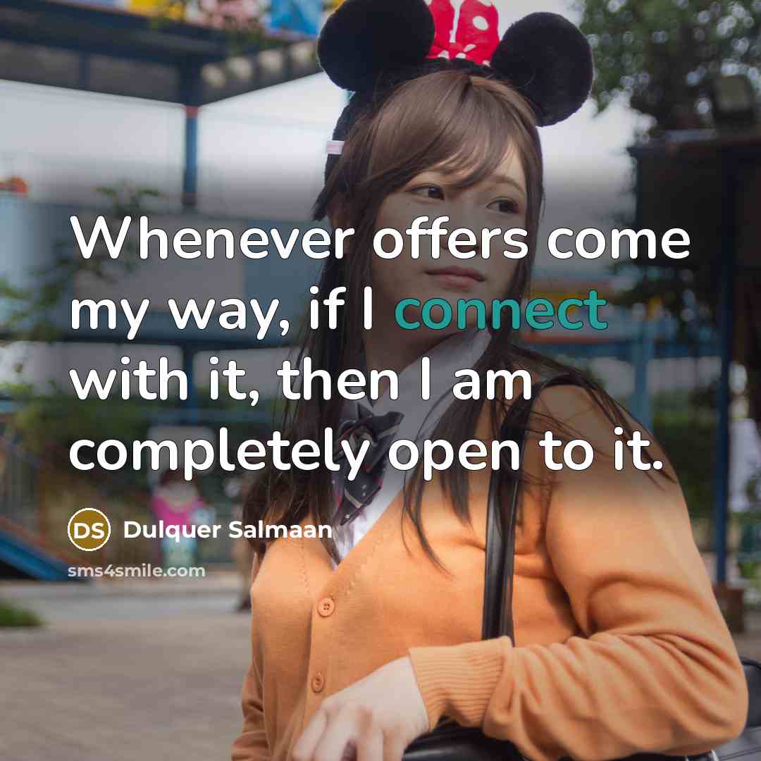 “Whenever offers come my way, if I connect with it,…” quote by Dulquer Salmaan