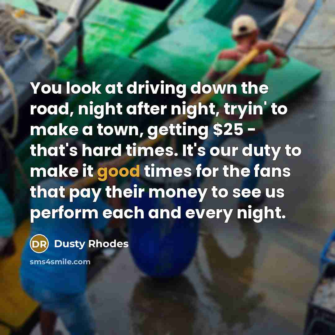 “You look at driving down the road, night after night,…” quote by Dusty Rhodes