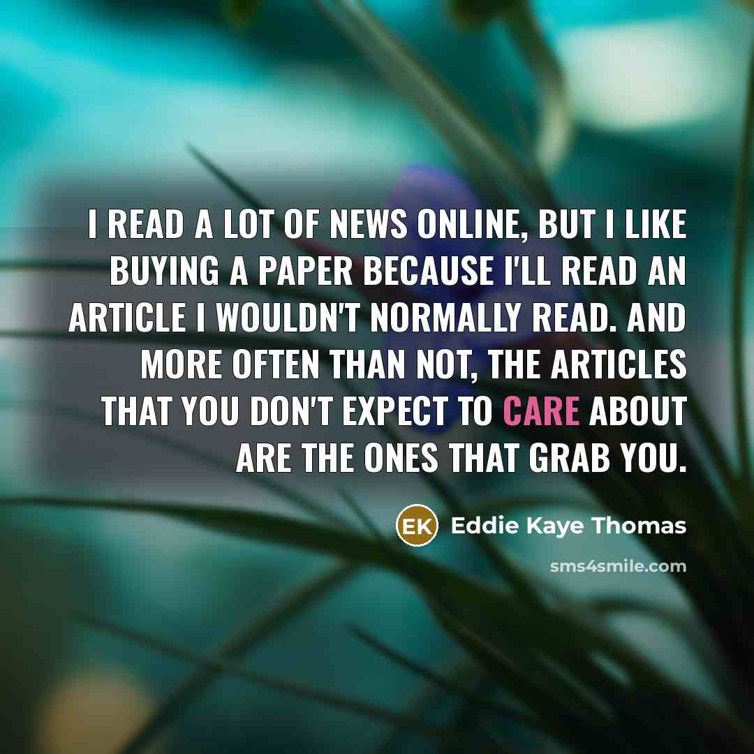 “I read a lot of news online, but I like…” quote by Eddie Kaye Thomas