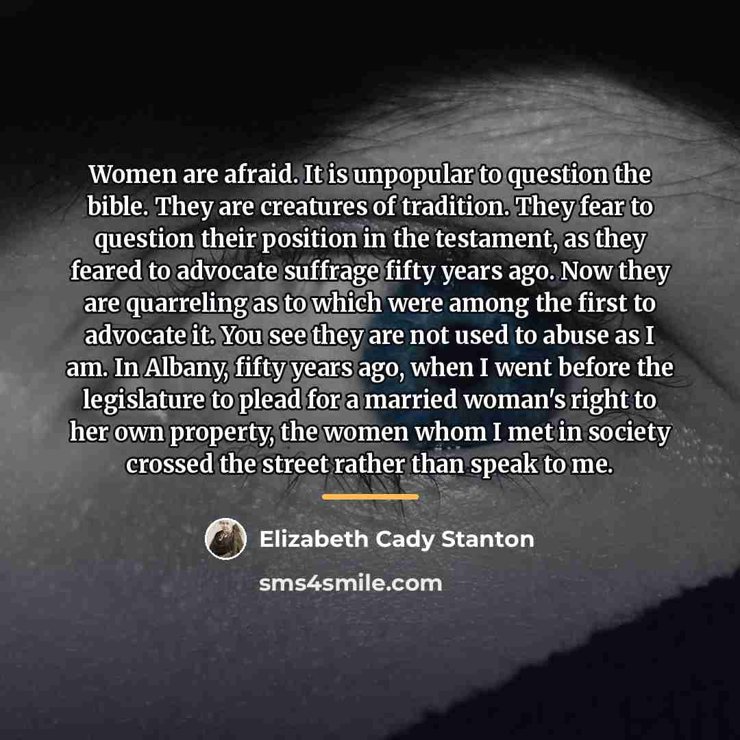 “Women are afraid. It is unpopular to question the bible.…” quote by Elizabeth Cady Stanton