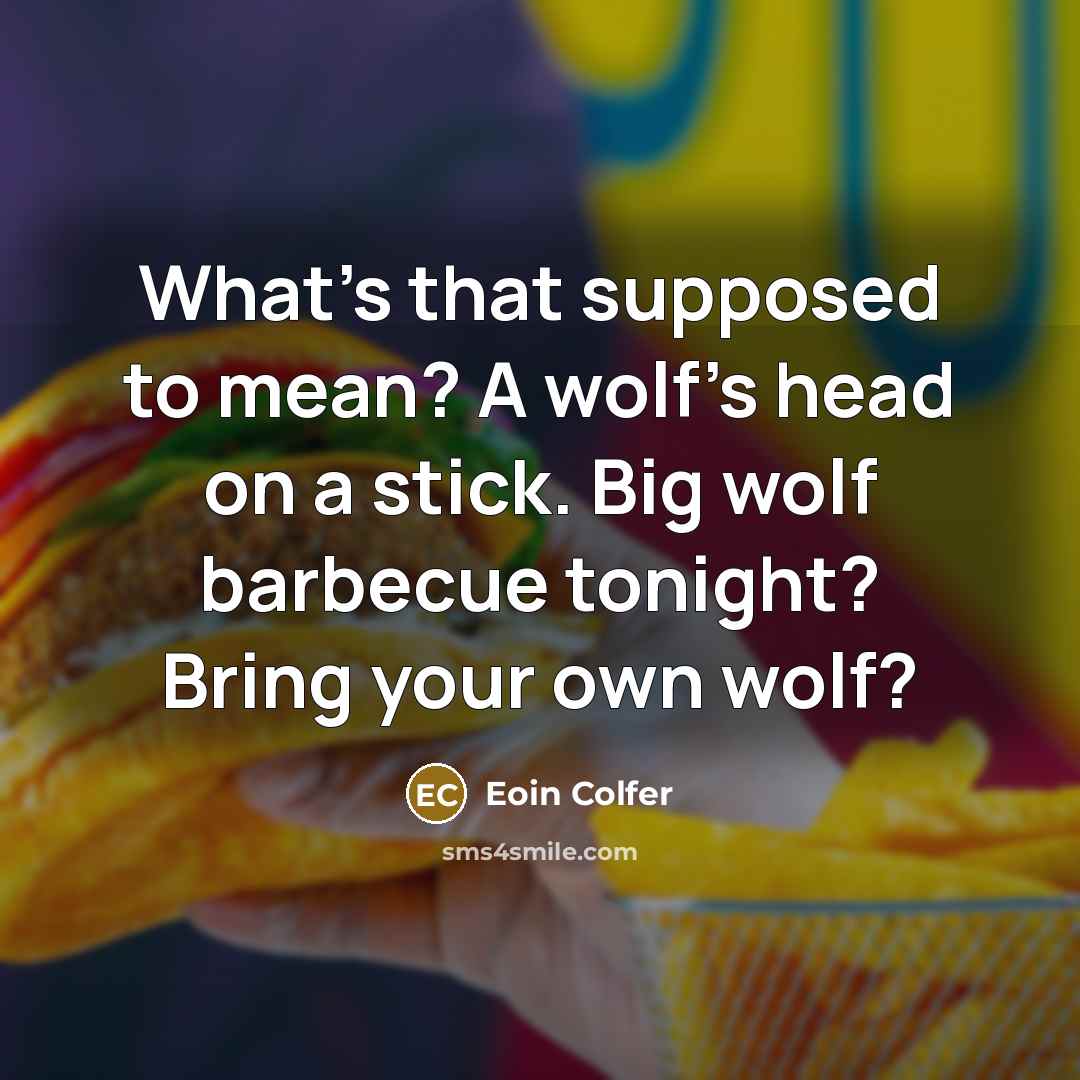 “What's that supposed to mean? A wolf's head on a…” quote by Eoin Colfer
