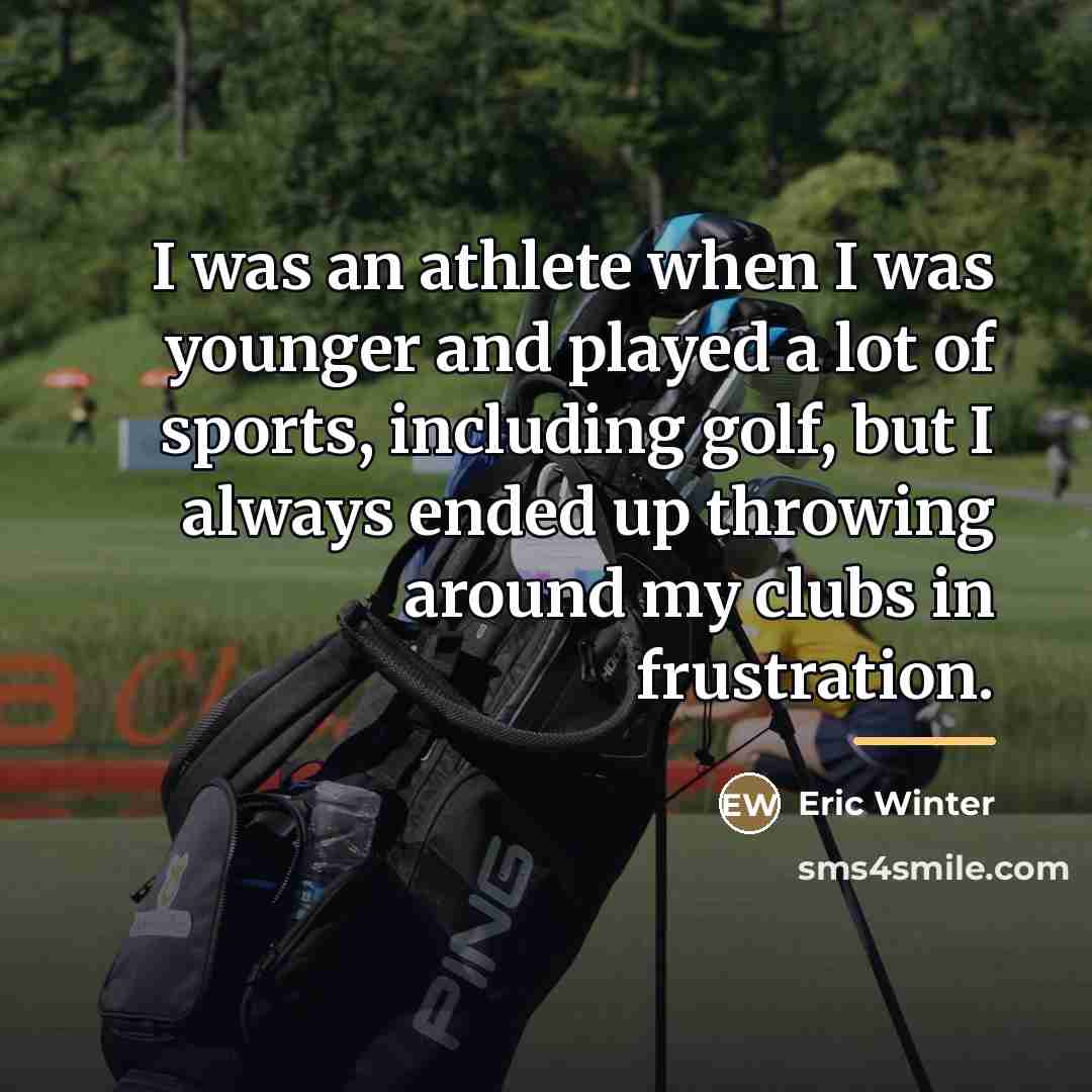 “I was an athlete when I was younger and played…” quote by Eric Winter