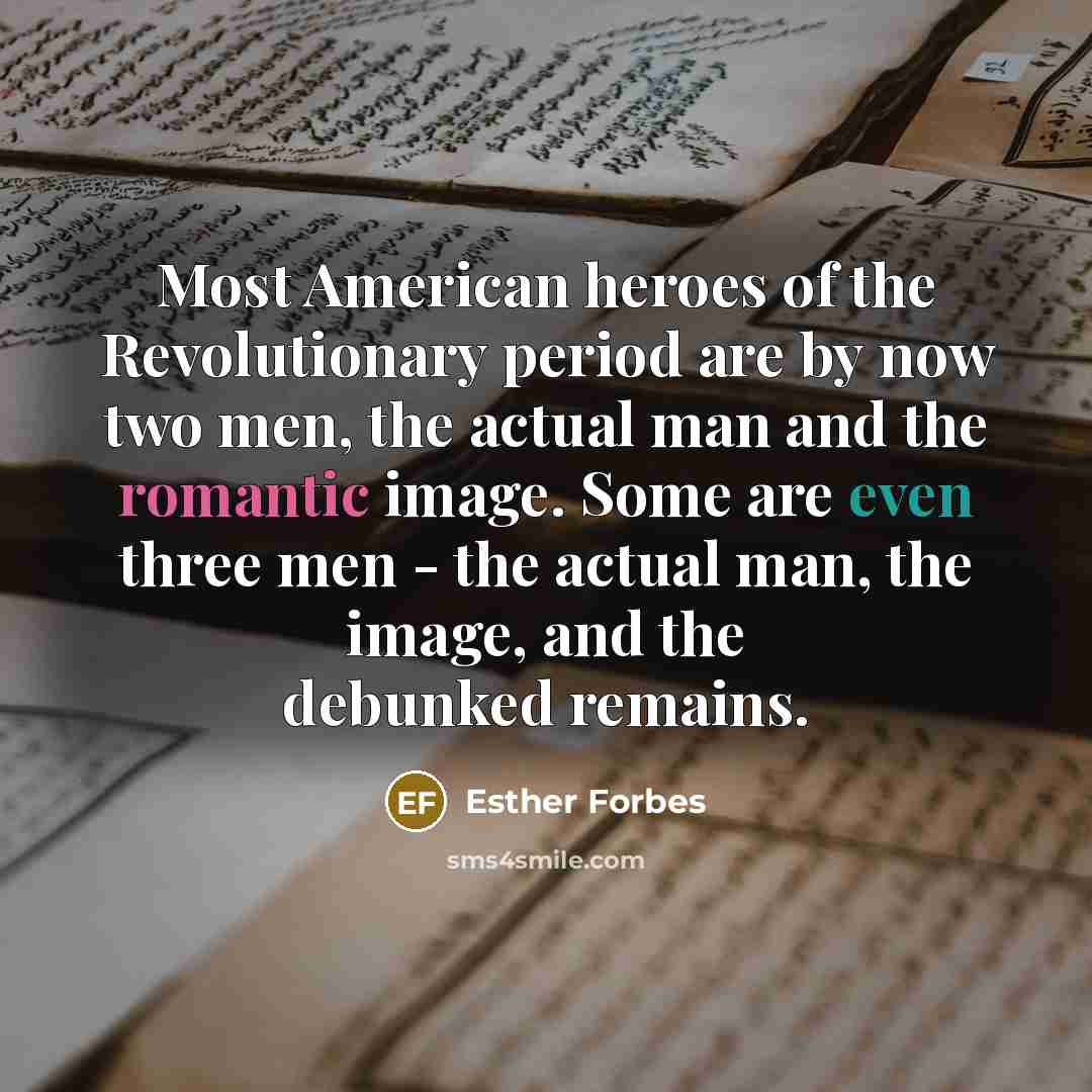 “Most American heroes of the Revolutionary period are by now…” quote by Esther Forbes