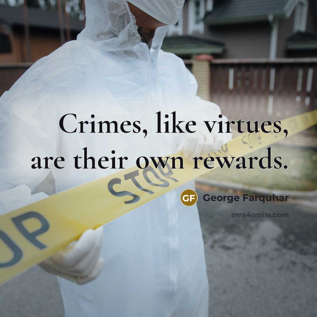“Crimes, like virtues, are their own rewards.…” quote by George Farquhar