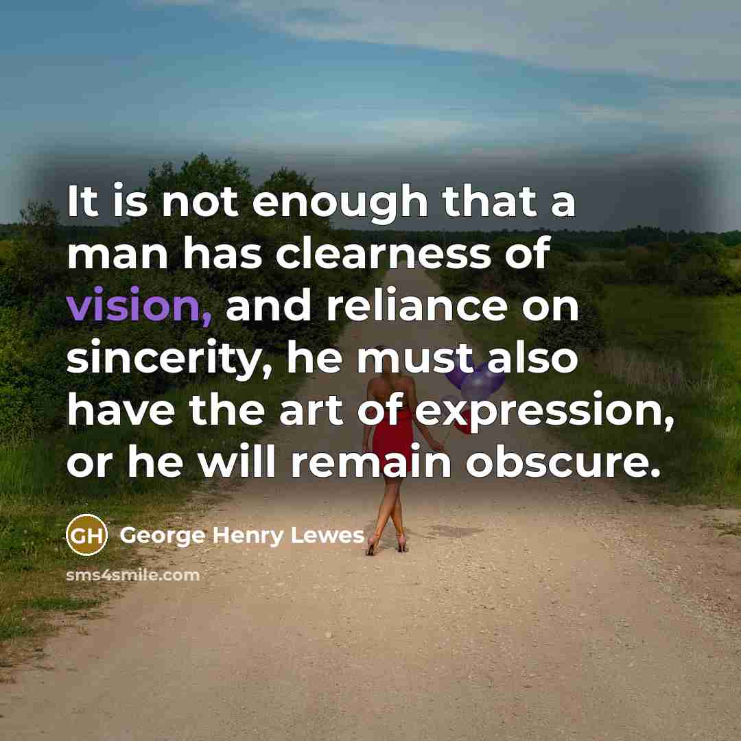 “It is not enough that a man has clearness of…” quote by George Henry Lewes