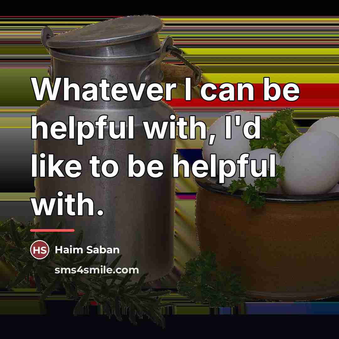 “Whatever I can be helpful with, I'd like to be…” quote by Haim Saban