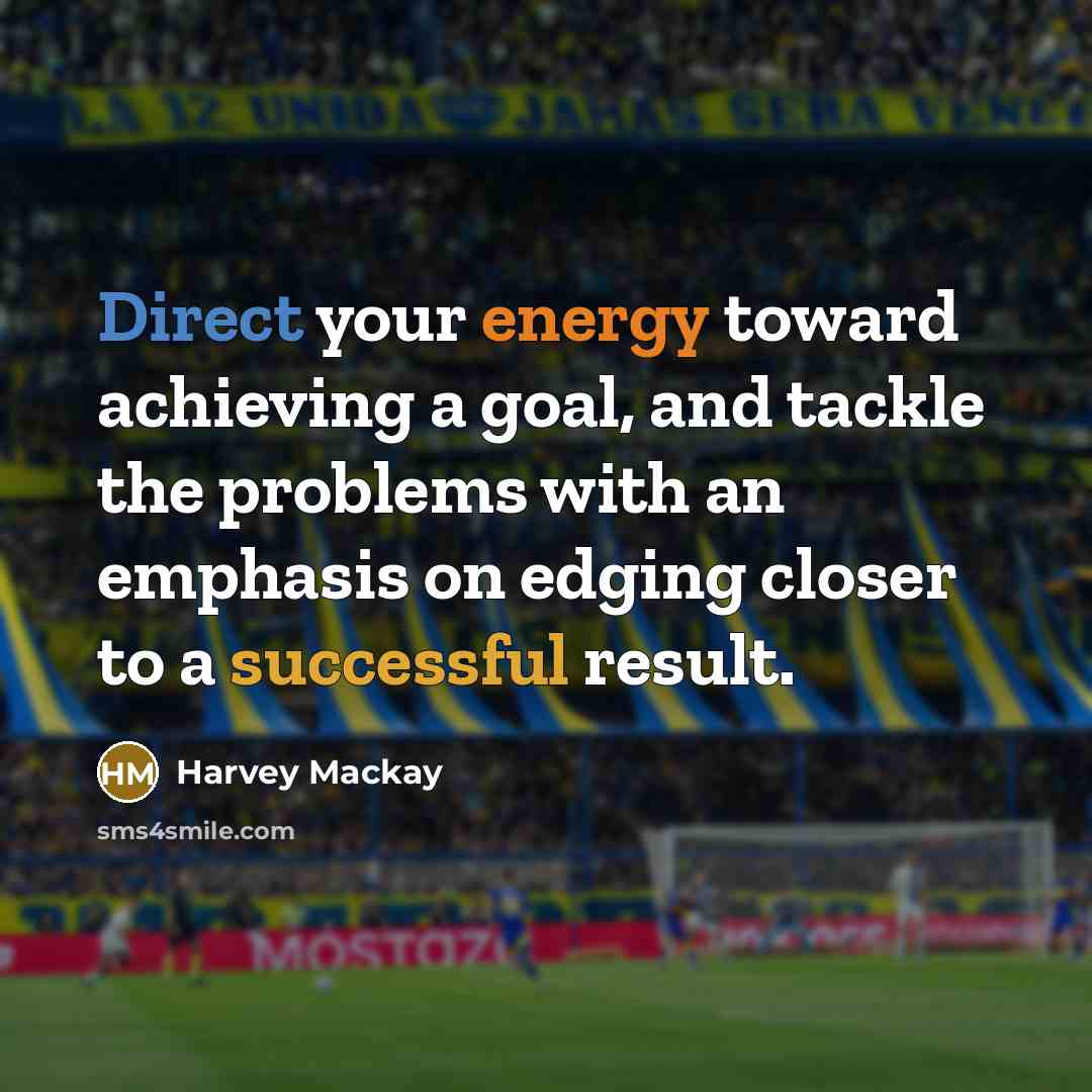 “Direct your energy toward achieving a goal, and tackle the…” quote by Harvey Mackay