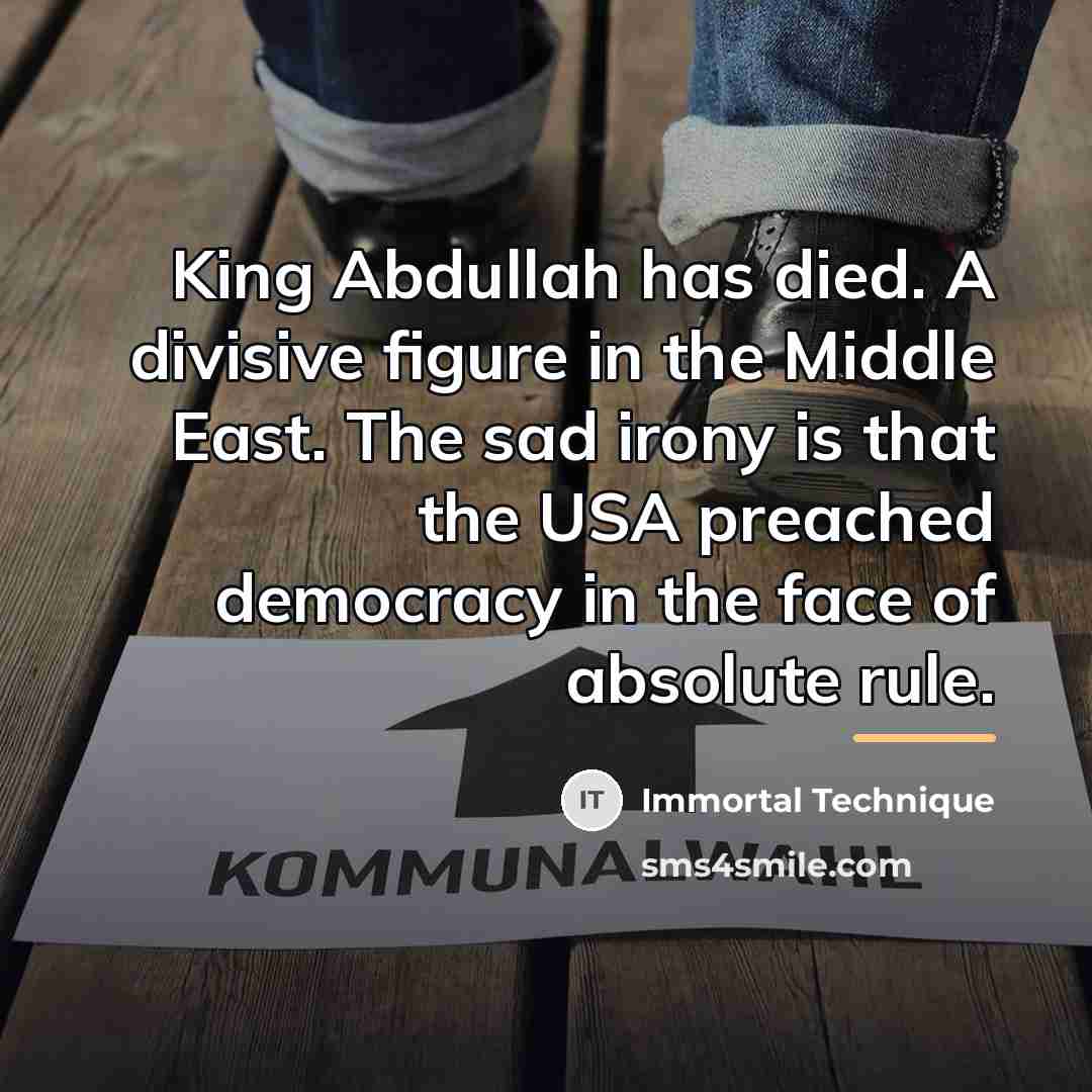 “King Abdullah has died. A divisive figure in the Middle…” quote by Immortal Technique