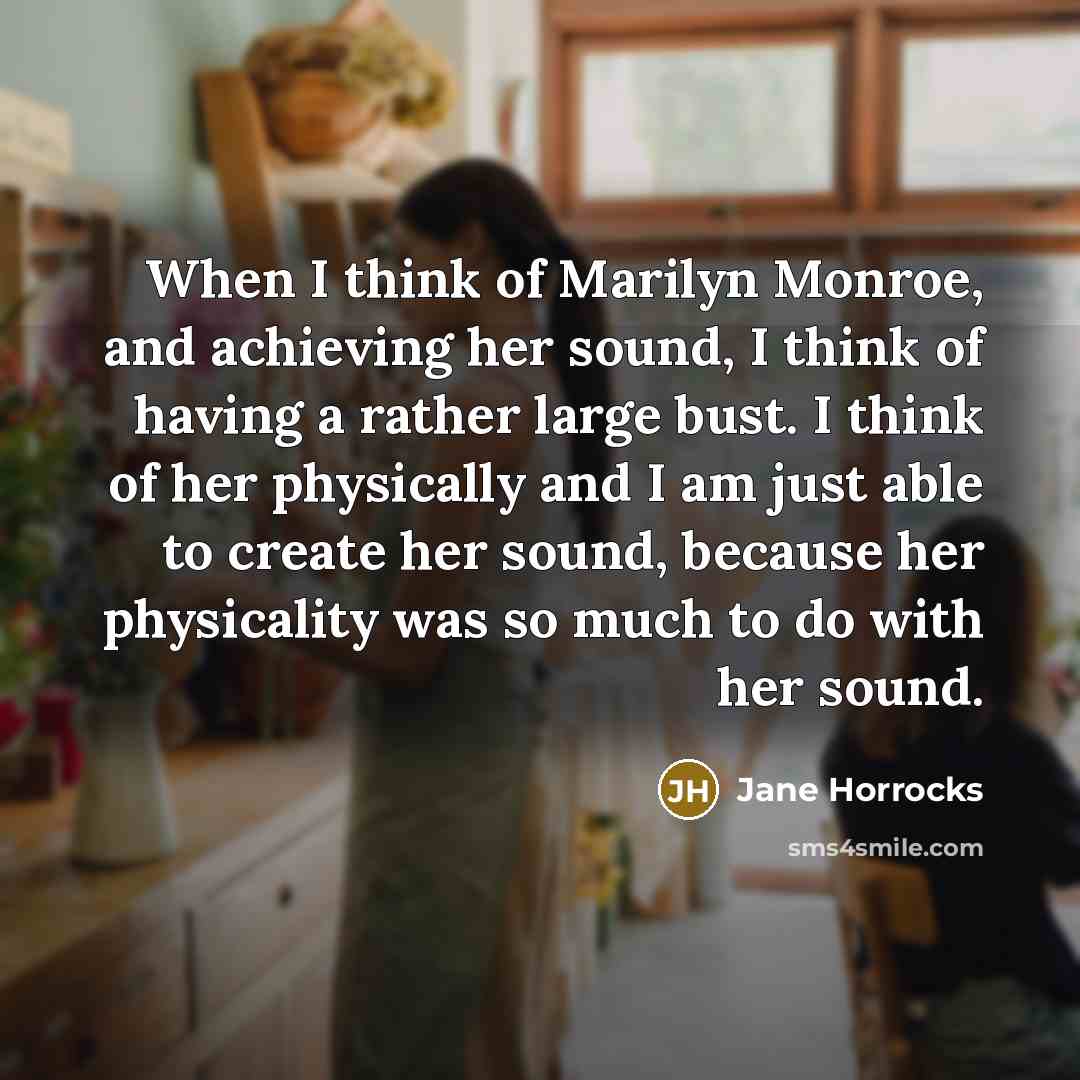 “When I think of Marilyn Monroe, and achieving her sound,…” quote by Jane Horrocks