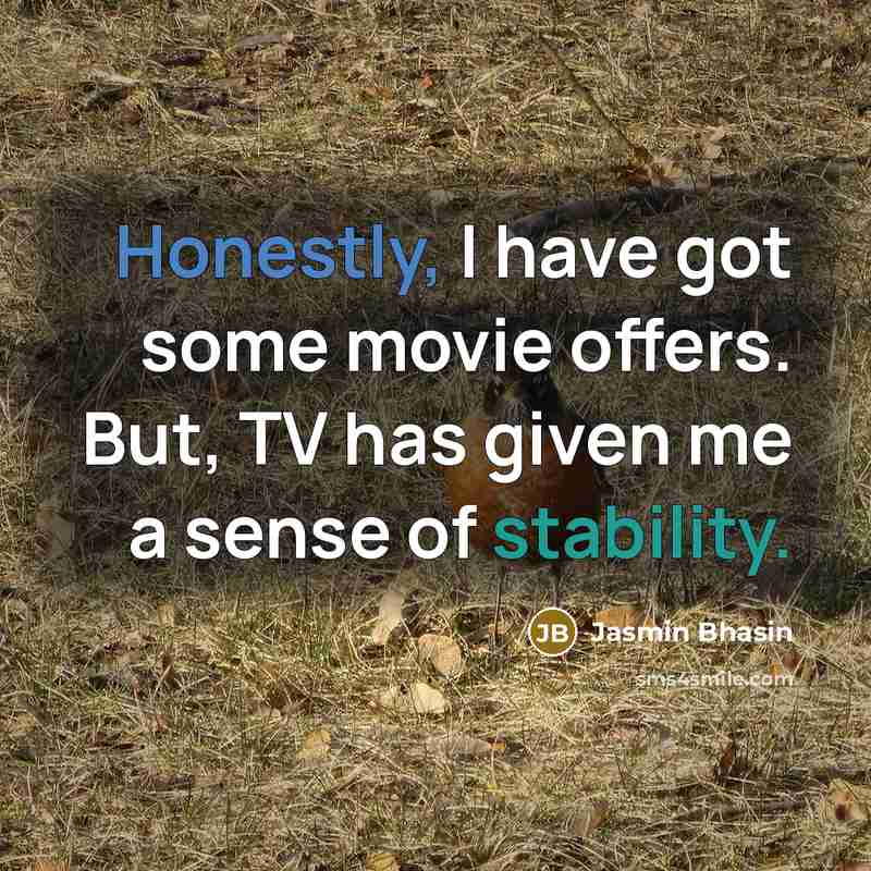 “Honestly, I have got some movie offers. But, TV has…” quote by Jasmin Bhasin
