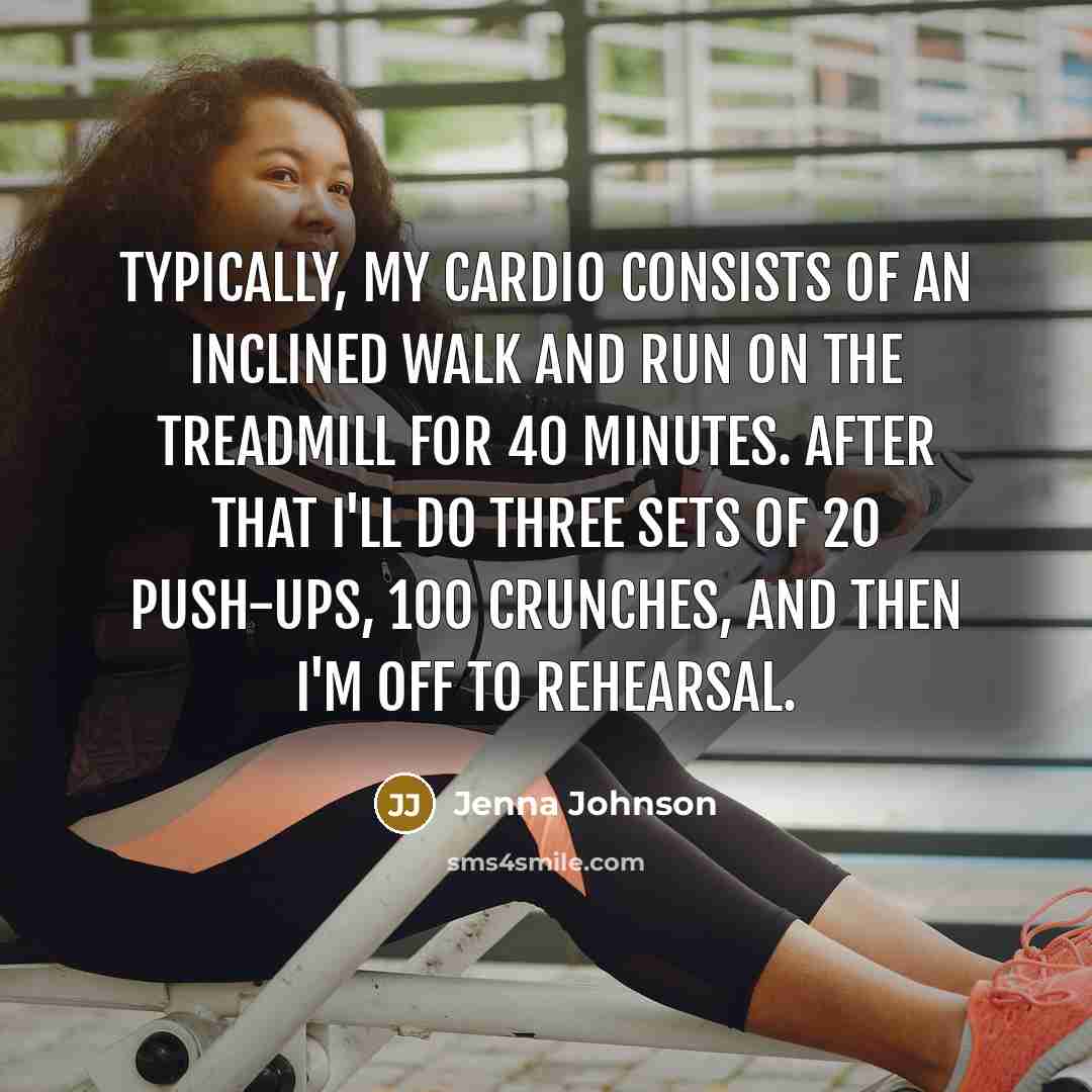 “Typically, my cardio consists of an inclined walk and run…” quote by Jenna Johnson