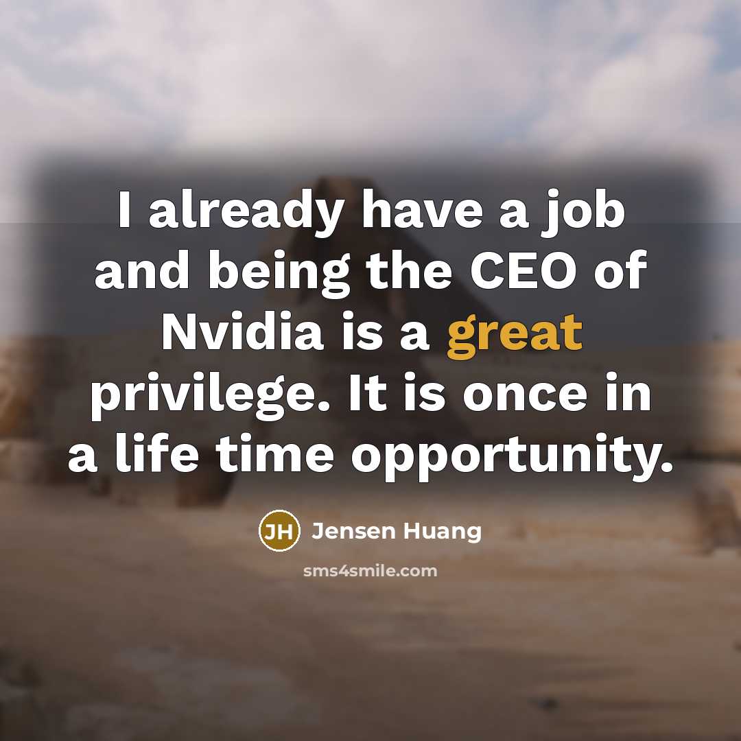 “I already have a job and being the CEO of…” quote by Jensen Huang