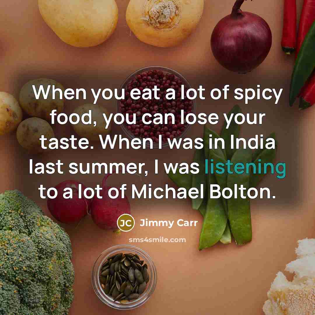 “When you eat a lot of spicy food, you can…” quote by Jimmy Carr