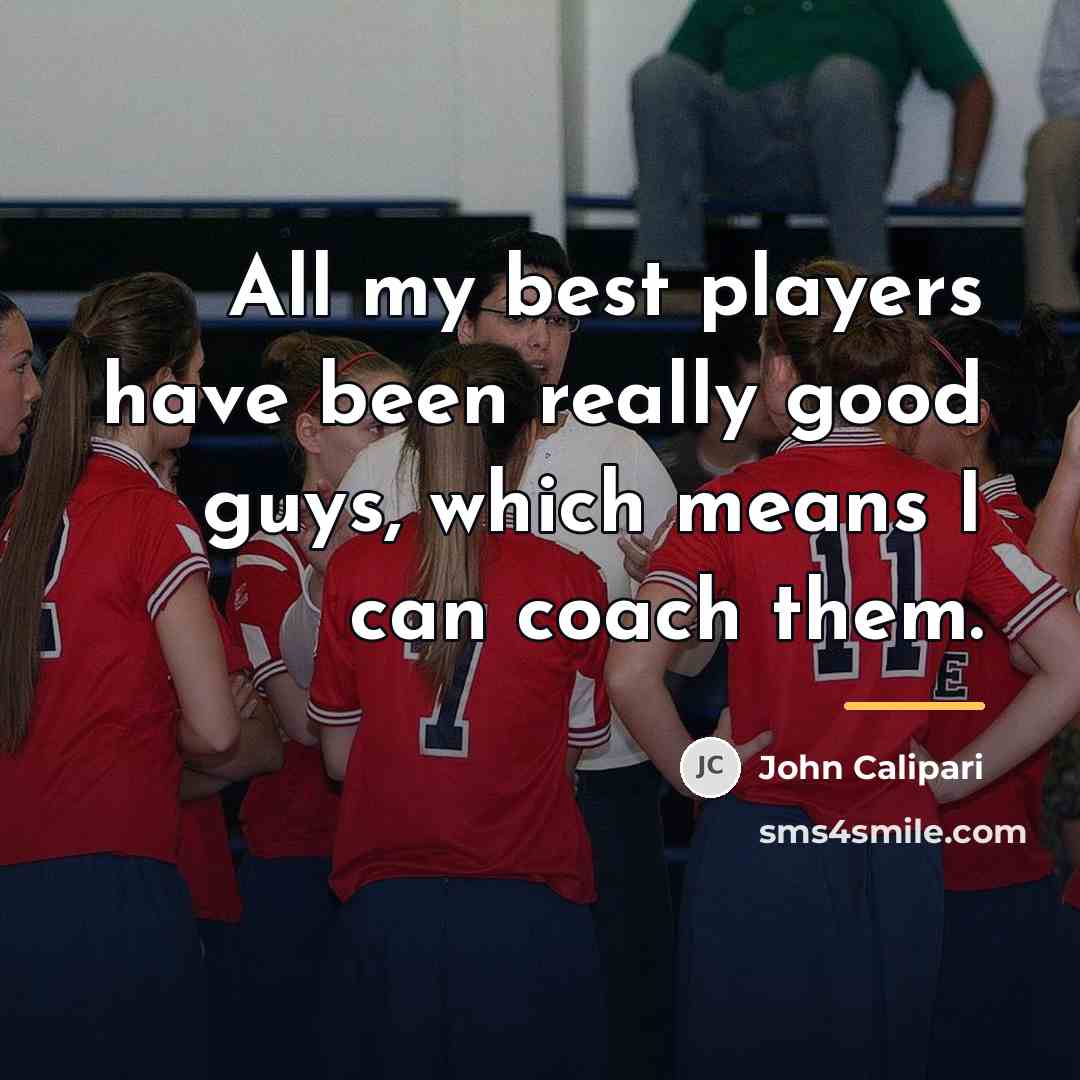 “All my best players have been really good guys, which…” quote by John Calipari