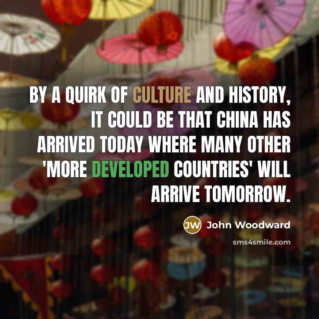 “By a quirk of culture and history, it could be…” quote by John Woodward