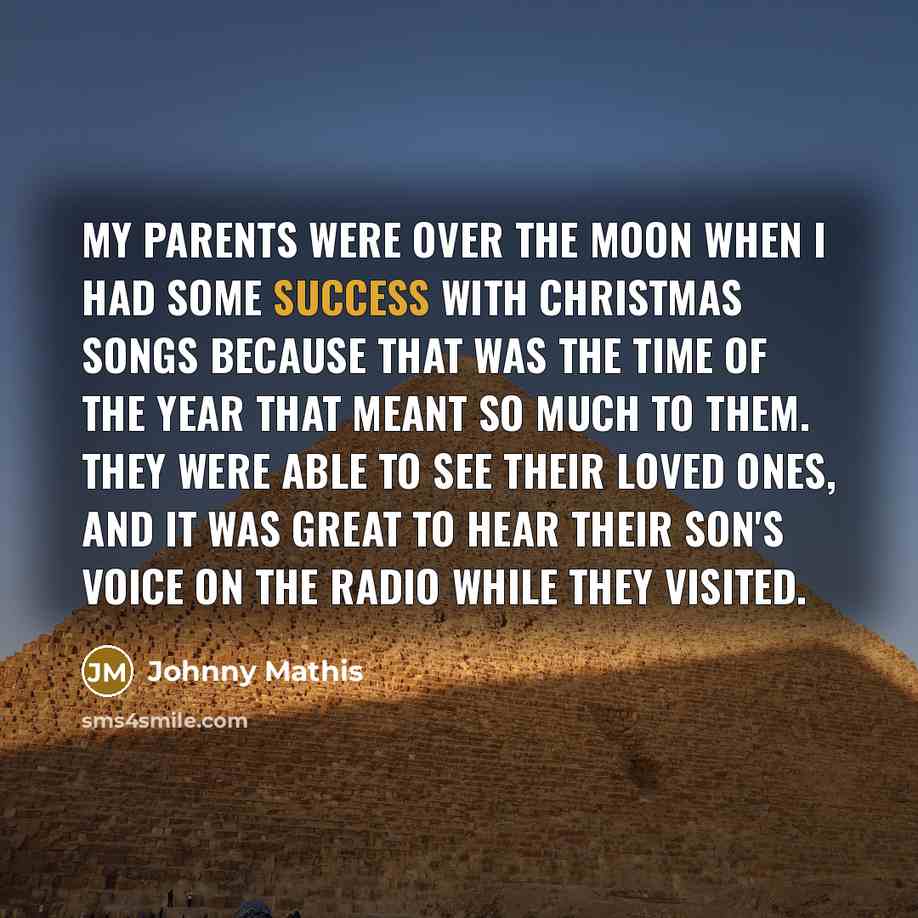 “My parents were over the moon when I had some…” quote by Johnny Mathis