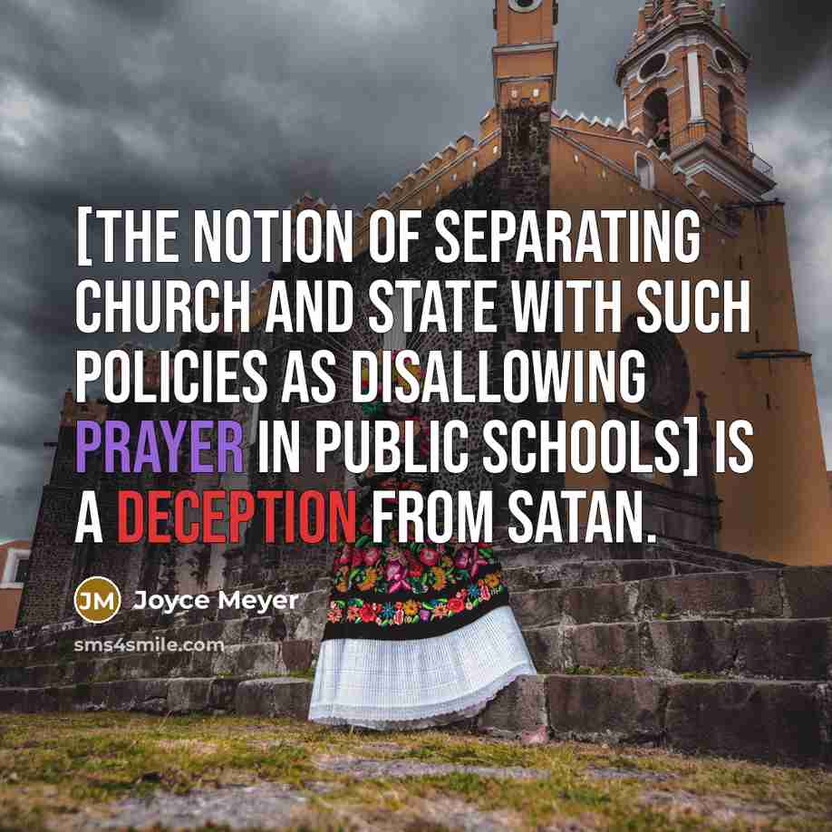 “[The notion of separating church and state with such policies…” quote by Joyce Meyer