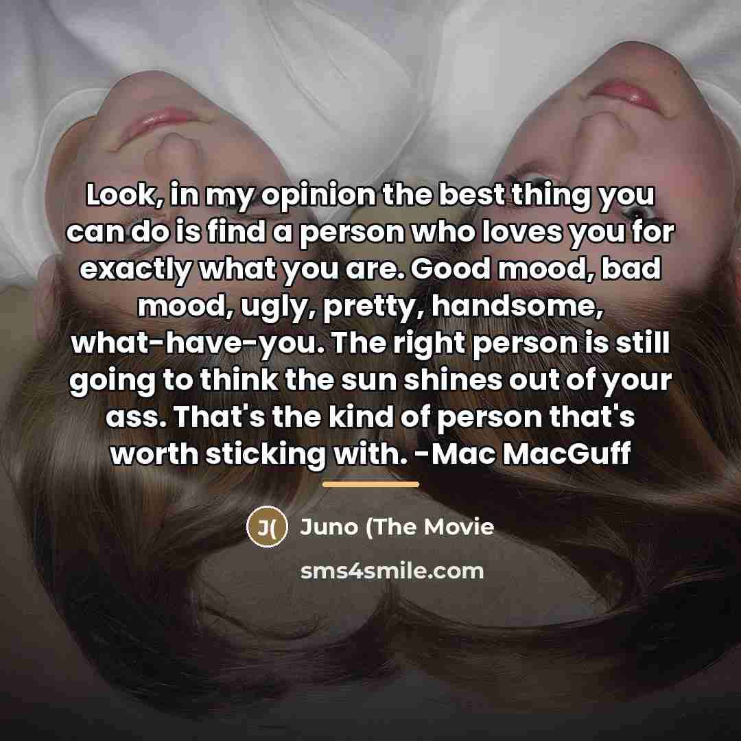 “Look, in my opinion the best thing you can do…” quote by Juno (The Movie
