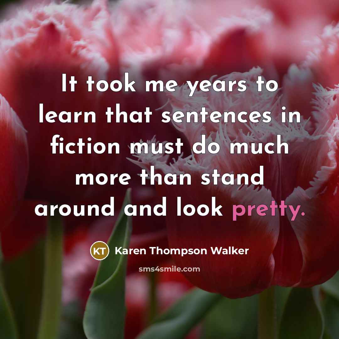 “It took me years to learn that sentences in fiction…” quote by Karen Thompson Walker