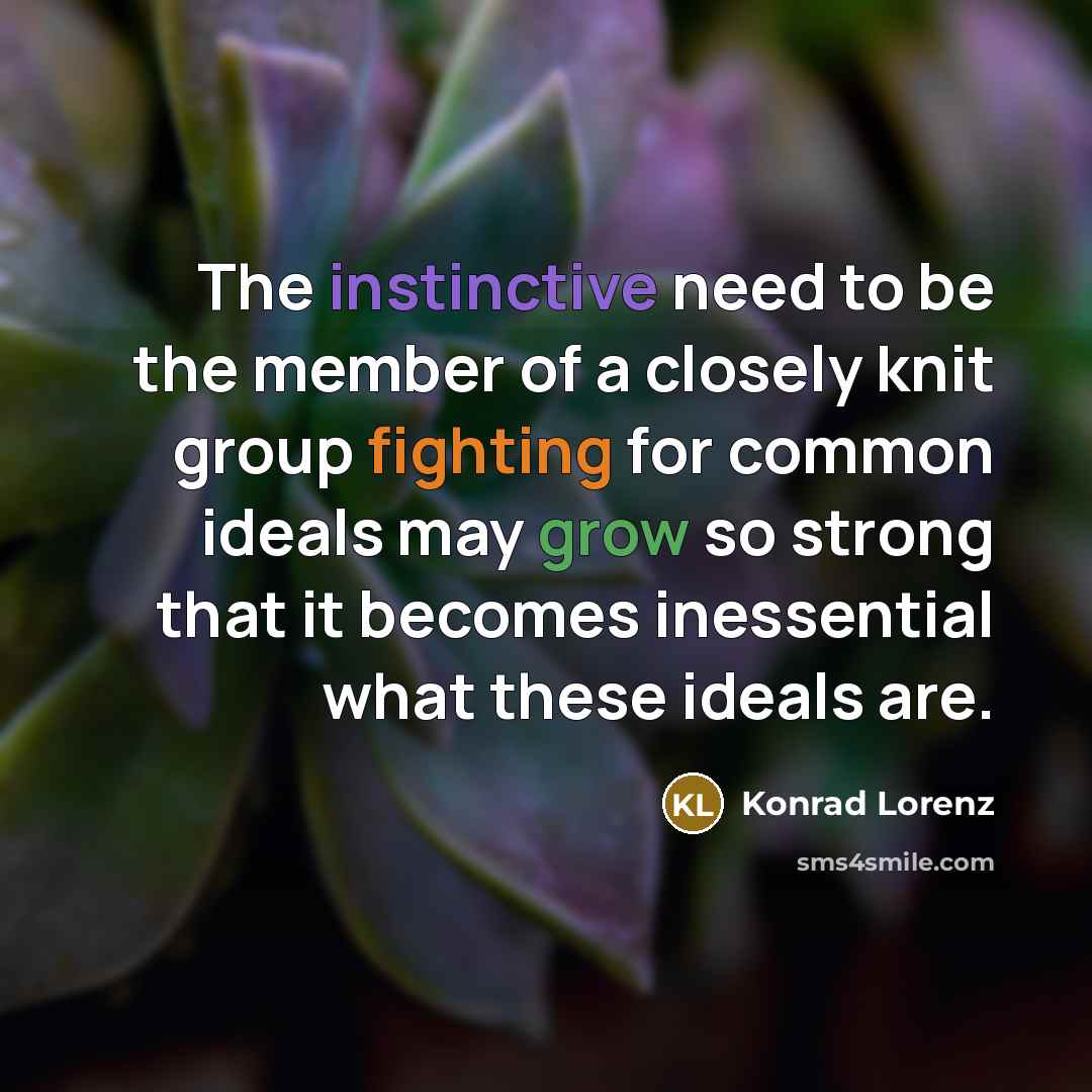 “The instinctive need to be the member of a closely…” quote by Konrad Lorenz