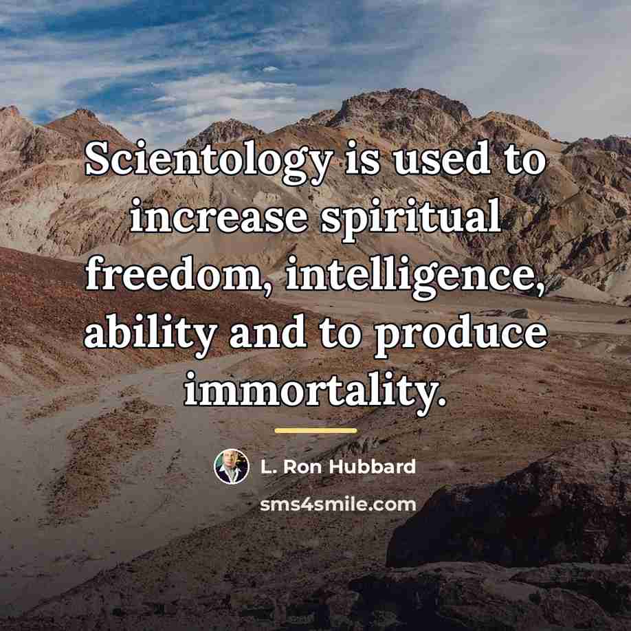 “Scientology is used to increase spiritual freedom, intelligence, ability and…” quote by L. Ron Hubbard