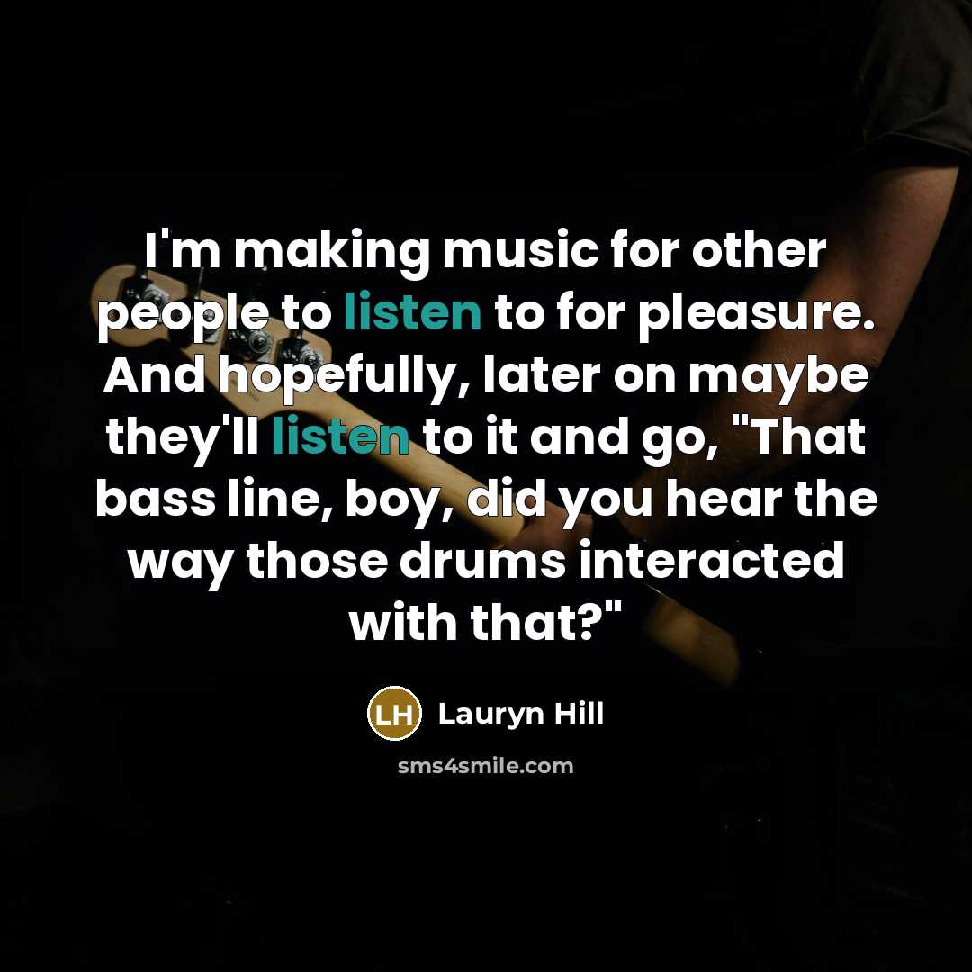 “I'm making music for other people to listen to for…” quote by Lauryn Hill