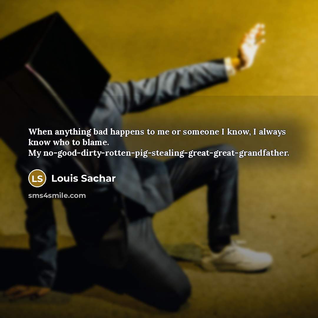 “When anything bad happens to me or someone I know,…” quote by Louis Sachar