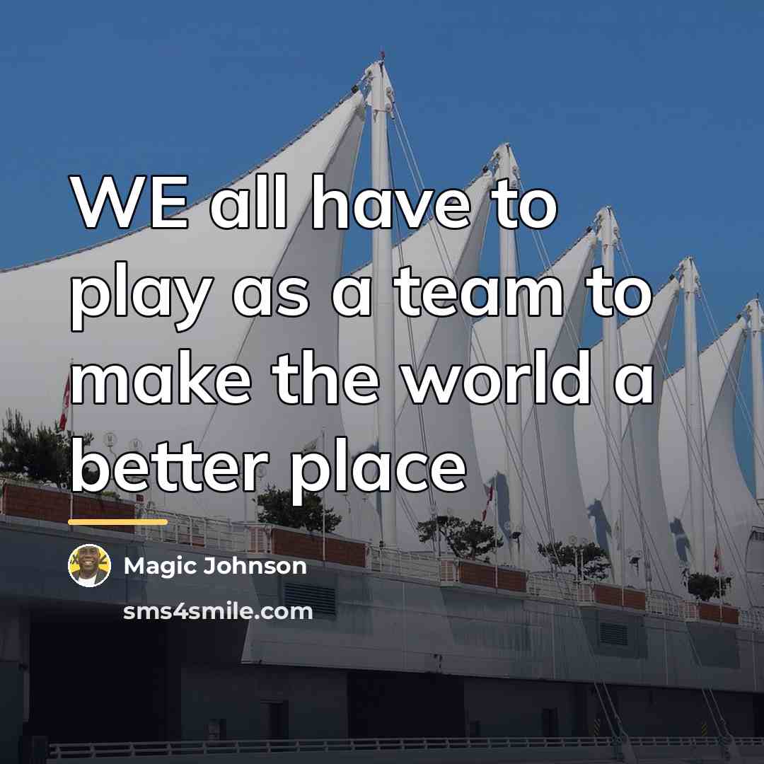 “WE all have to play as a team to make…” quote by Magic Johnson
