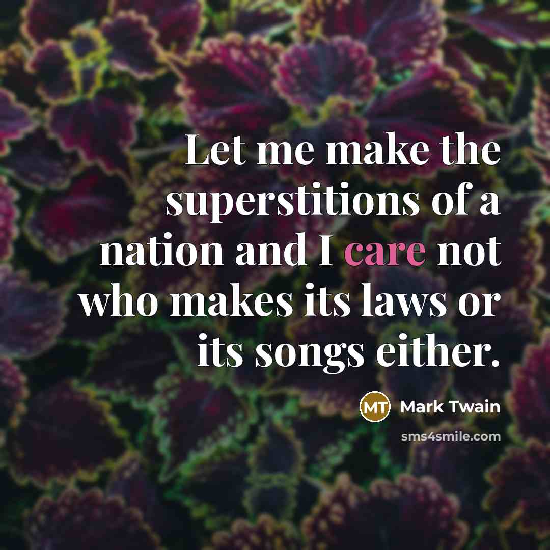 “Let me make the superstitions of a nation and I…” quote by Mark Twain