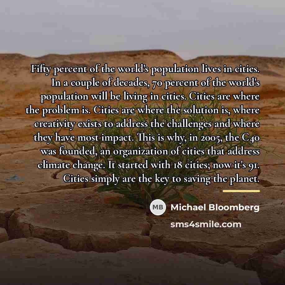 “Fifty percent of the world's population lives in cities. In…” quote by Michael Bloomberg