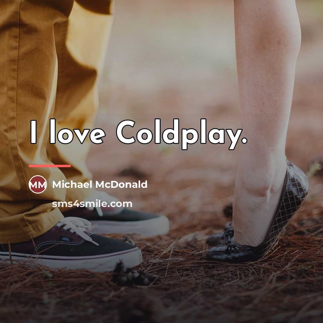 “I love Coldplay.…” quote by Michael McDonald