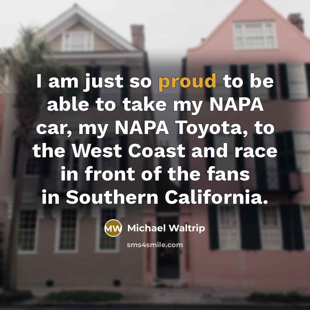 “I am just so proud to be able to take…” quote by Michael Waltrip