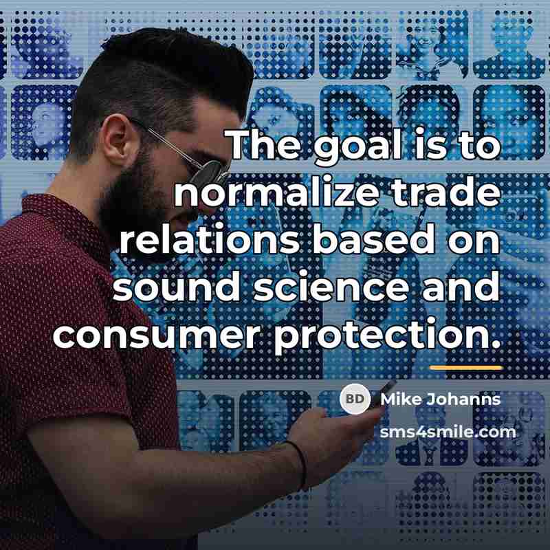 “The goal is to normalize trade relations based on sound…” quote by Mike Johanns