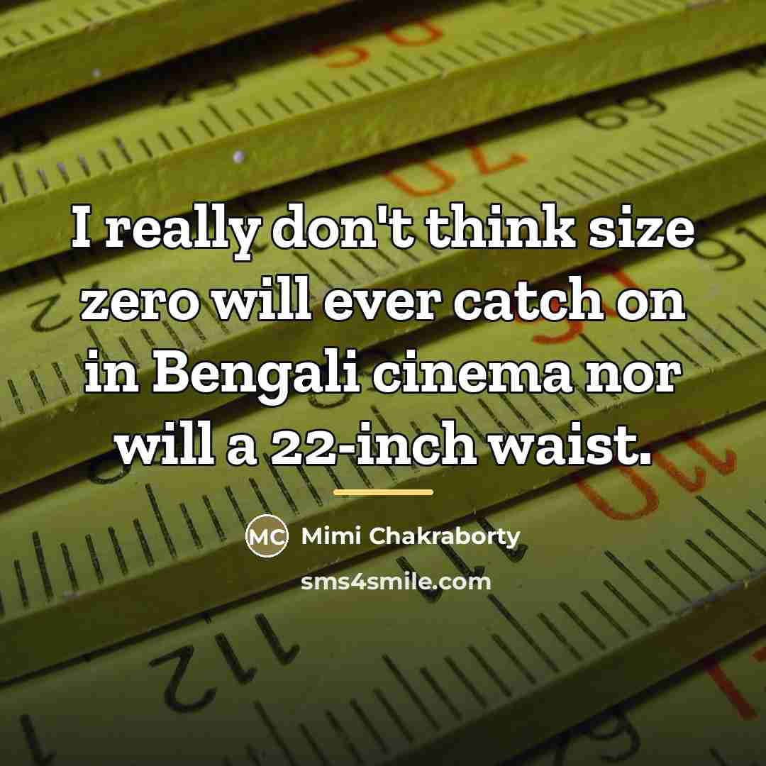 “I really don't think size zero will ever catch on…” quote by Mimi Chakraborty