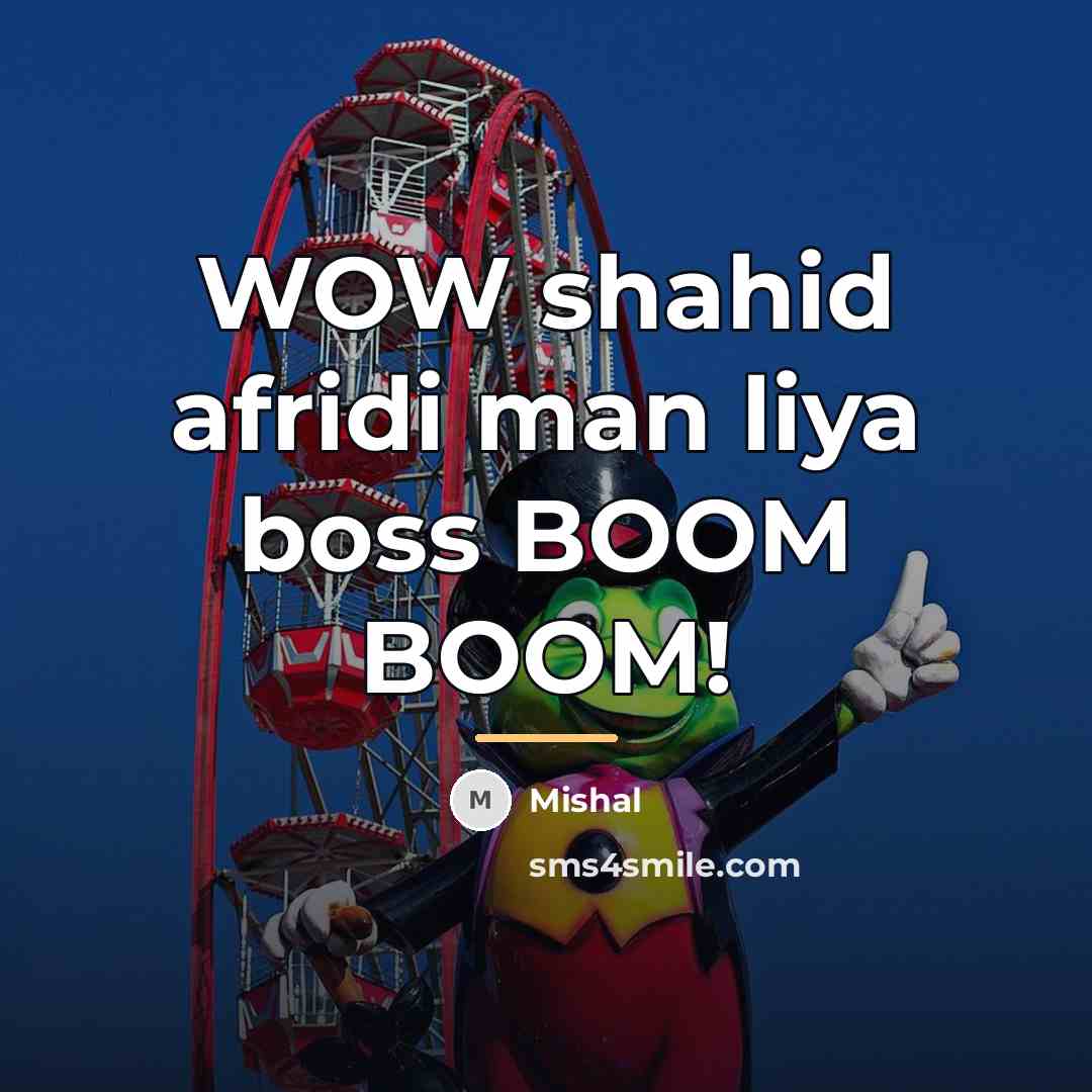 “WOW shahid afridi man liya boss BOOM BOOM!…” quote by Mishal
