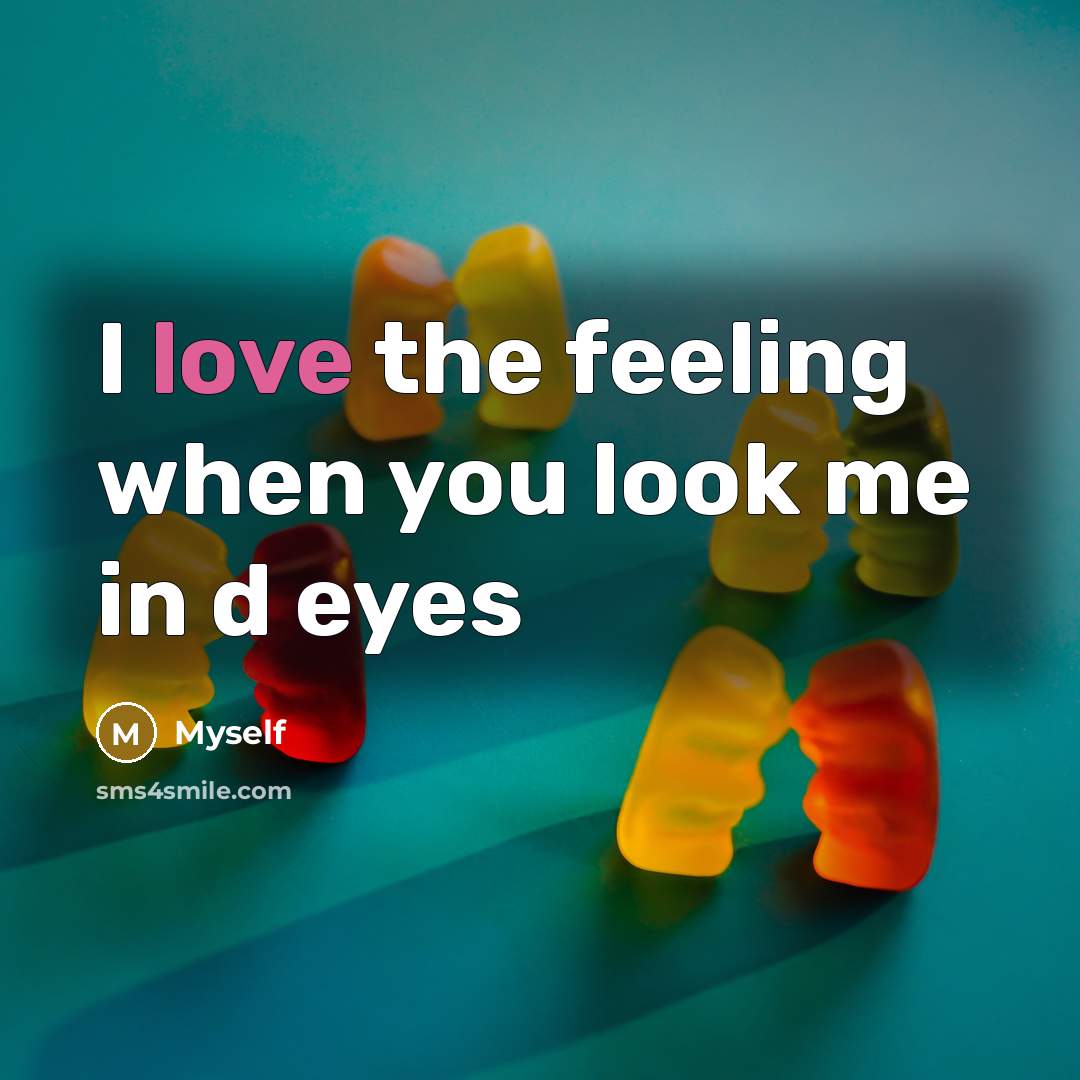 “I love the feeling when you look me in d…” quote by Myself